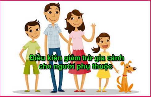 ĐIỀU KIỆN TÍNH GIẢM TRỪ GIA CẢNH CHO NGƯỜI PHỤ THUỘC 2019