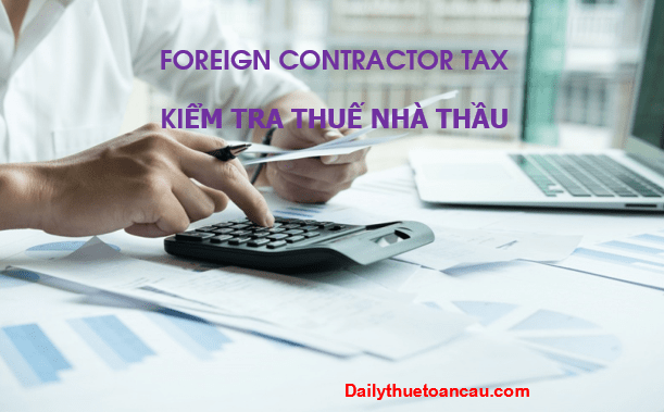 Nhận diện rủi do khi kê khai thuế nhà thầu