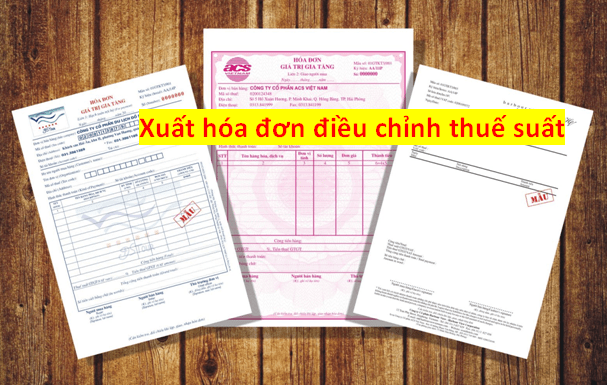 Cách kê thuế GTGT khi xuất hóa đơn điều chỉnh thuế suất như thế nào?