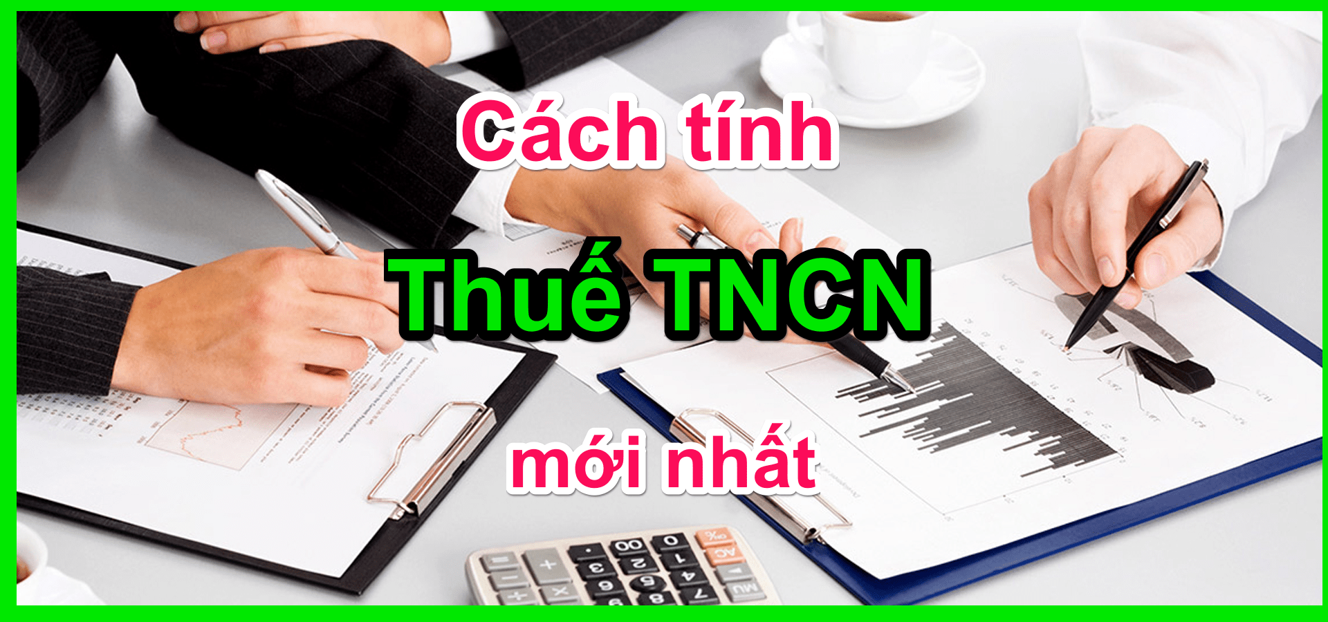 HƯỚNG DẪN CÁCH TÍNH THUẾ TNCN NĂM 2018