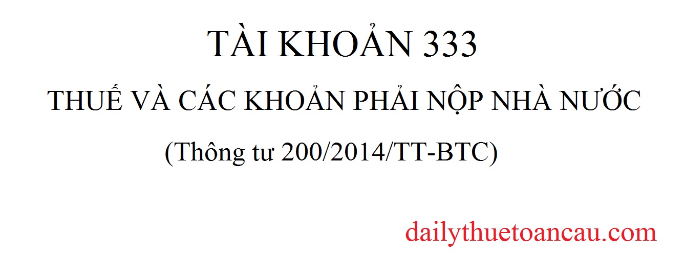Tài khoản 333 - Thuế và các khoản phải nộp nhà nước