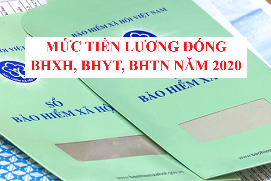 MỨC TIỀN LƯƠNG ĐÓNG BHXH, BHYT, BHTN NĂM 2020